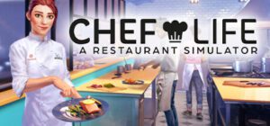 Chef Life: A Restaurant Simulator Free Download (v31175 + 4 DLCs)