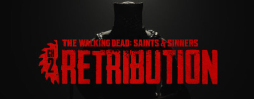 The Walking Dead: Saints & Sinners – Chapter 2: Retribution Free Download