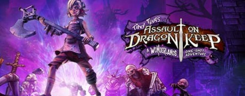 Tiny Tina’s Assault on Dragon Keep: A Wonderlands One-shot Adventure Free Download