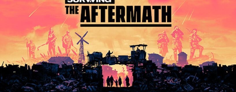 Surviving the Aftermath Free Download (V1.24.1.5353 & ALL DLC)
