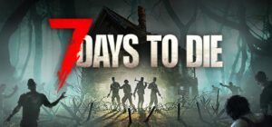 7 Days to Die Free Download [v2.0/Build-19002040]