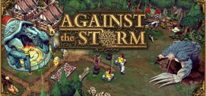 Against the Storm Free Download [v1.7.6R]