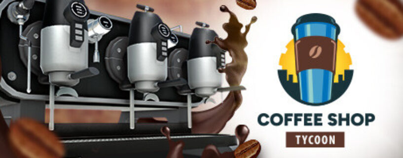 Coffee Shop Tycoon Free Download [1.3.1/Build-14757591]