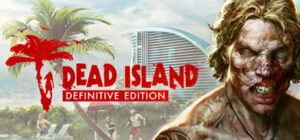 Dead Island Definitive Edition Free Download