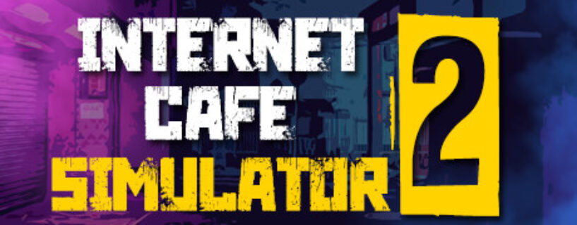 Internet Cafe Simulator 2 Free Download [v1.2.5/Build-8516877]