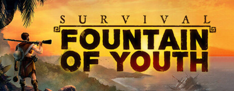 Survival Fountain of Youth Free Download [v1671/Build-18286690]