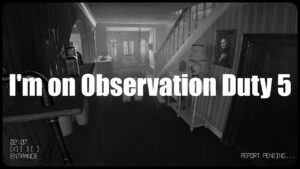 I’m on Observation Duty 5 Free Download