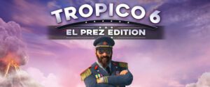 Tropico 6 El Prez Edition Free download