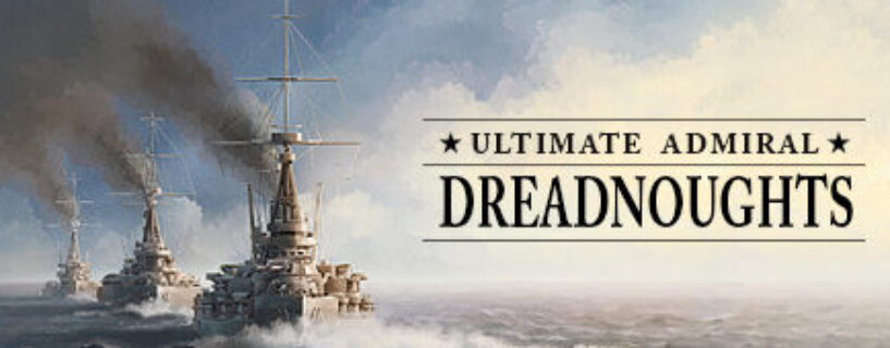 Ultimate Admiral: Dreadnoughts Free Download [v1.7.0.0]