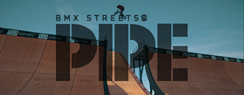 PIPE by BMX Streets Free Download