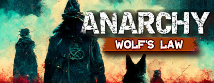 Anarchy Wolfs law Free Download (V0.9.831.1201 Incl ALL DLCs)