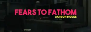 Fears to Fathom Carson House Free Download (V1.6)