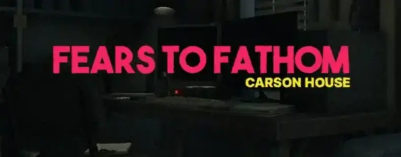 Fears to Fathom Carson House Free Download (V1.6)