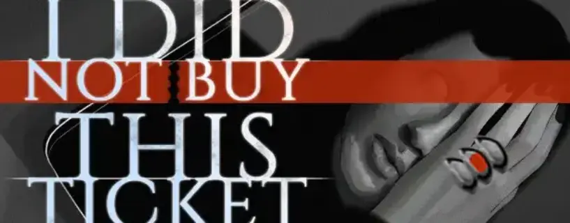 I Did Not Buy This Ticket Free Download (V1.2.0.0)