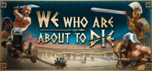 We Who Are About To Die Free Download [v0.81/Build-19174684]