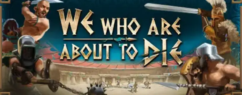 We Who Are About To Die Free Download (V0.43a)