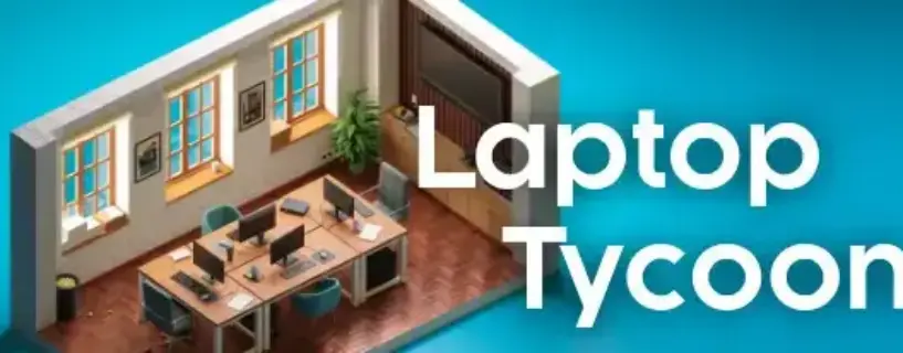 Laptop Tycoon Free Download [v1.21.4]