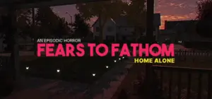 Fears to Fathom Episode 1 Home Alone Free Download