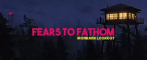 Fears to Fathom Ironbark Lookout Free Download