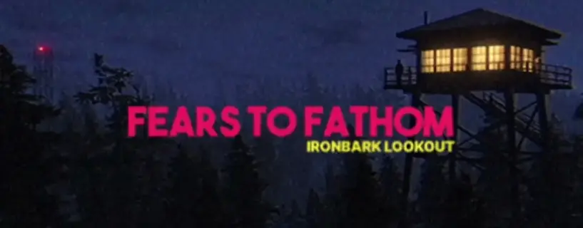 Fears to Fathom Ironbark Lookout Free Download