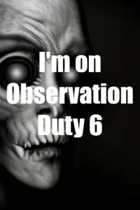 Im on Observation Duty 6 Free Download
