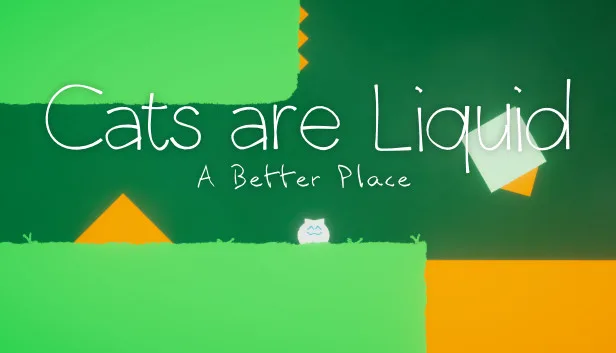 Cats are Liquid A Better Place Free DownloadCats are Liquid A Better Place Free Download Cats are Liquid A Better Place Free Download