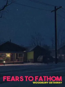 Fears to Fathom – Woodbury Getaway Free Download [v1.11]